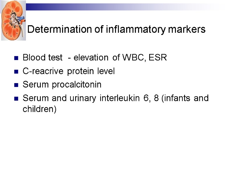 Determination of inflammatory markers Blood test  - elevation of WBC, ESR C-reacrive protein
